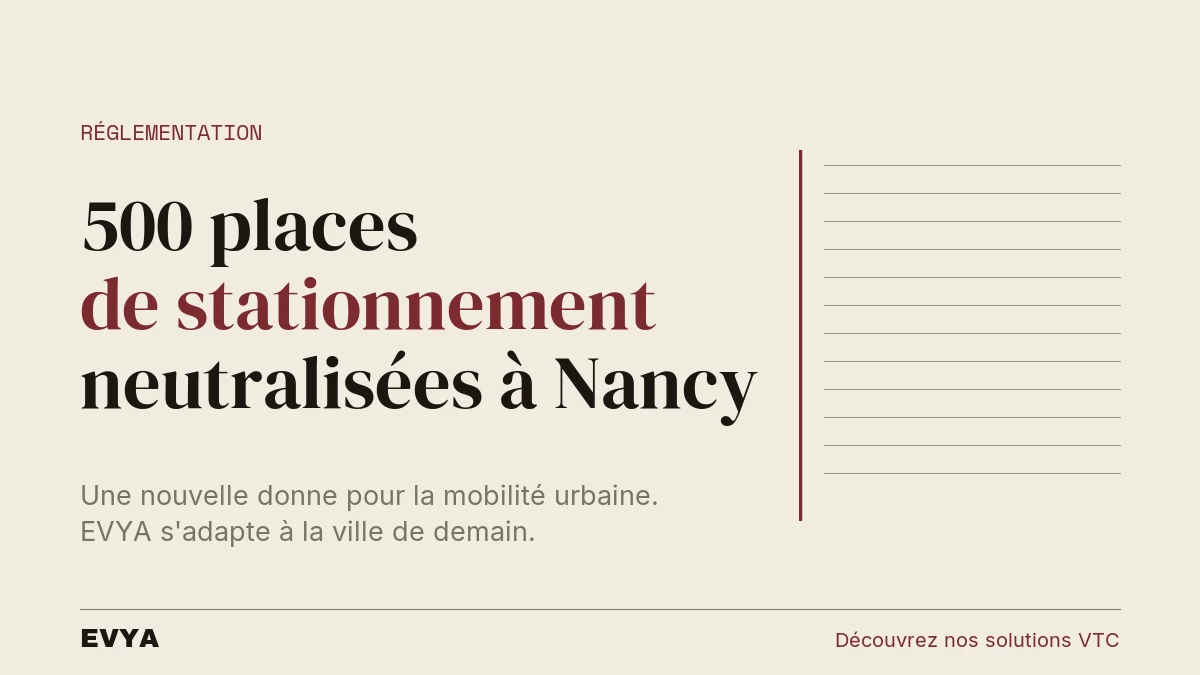 Article réglementation Nancy : 500 places de stationnement neutralisées avant 2026. EVYA VTC haut de gamme.